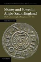 Money and Power in Anglo-Saxon England