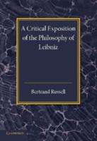 A Critical Exposition of the Philosophy of Leibniz
