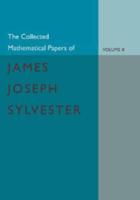 The Collected Mathematical Papers of James Joseph Sylvester. Volume 2 1854-1873