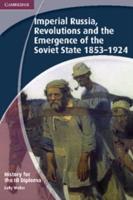 Imperial Russia, Revolutions and the Emergence of the Soviet State, 1853-1924