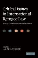 Critical Issues in International Refugee Law