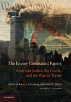 The Enemy Combatant Papers: American Justice, the Courts, and the War on Terror