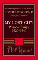 Fitzgerald: My Lost City: Personal Essays, 1920 1940