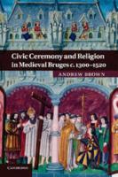 Civic Ceremony and Religion in Medieval Bruges C.1300-1520