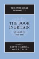 The Cambridge History of the Book in Britain. Volume III 1400-1557