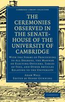 The Ceremonies Observed in the Senate-House of the University of Cambridge