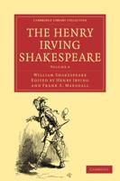 The Henry Irving Shakespeare: Volume 6