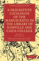 Nos. 355-721. A Descriptive Catalogue of the Manuscripts in the Library of Gonville and Caius College