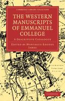 The Western Manuscripts in the Library of Emmanuel College: A Descriptive Catalogue