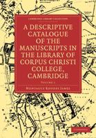 A Descriptive Catalogue of the Manuscripts in the Library of Corpus Christi College 2 Volume Paperback Set
