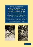 Vom Roroima Zum Orinoco: Ergebnisse Einer Reise in Nordbrasilien Und Venezuela in Den Jahren 1911 1913