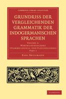 Grundriss Der Vergleichenden Grammatik Der Indogermanischen Sprachen. Volume 2 Wortbildungslehre (Stammbildungs-Und Flexionslehre)