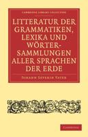 Litteratur der Grammatiken, Lexika und Wortersammlungen aller             Sprachen der Erde