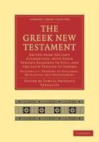 The Greek New Testament: Edited from Ancient Authorities, with Their Various Readings in Full, and the Latin Version of Jerome