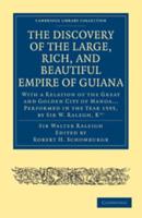 The Discovery of the Large, Rich, and Beautiful Empire of Guiana