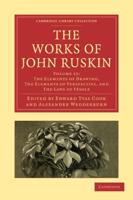 The Elements of Drawing and The Laws of Fésole. The Works of John Ruskin