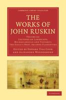 Lectures on Landscape; Michaelangelo; Tintoret. The Works of John Ruskin