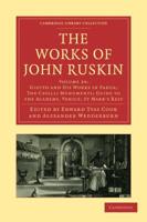 Giotto and His Works in Padua; The Cavalli Monuments; Guide to the Academy, Venice; St Mark's Rest. The Works of John Ruskin