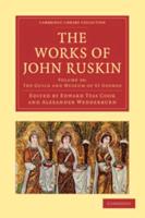 The Guild and Museum of St George. The Works of John Ruskin