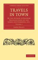 Travels in Town: By the Author of Random Recollections of the Lords and Commons, Etc.