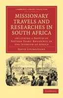 Missionary Travels and Researches in South Africa: Including a Sketch of Sixteen Years Residence in the Interior of Africa