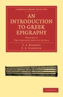 An Introduction to Greek Epigraphy, Volume 2: The Inscriptions of Attica