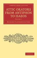 Attic Orators from Antiphon to Isaeos - Volume 1