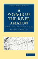 A Voyage Up the River Amazon: Including a Residence at Para