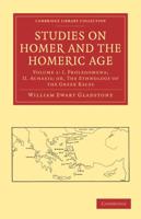 I. Prolegomena. II. Achaeis: Or, The Ethnology of the Greek Races. Studies on Homer and the Homeric Age