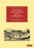 Aeschyli Tragoediae Quae Supersunt: Volume 3