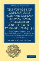 The Voyages of Captain Luke Foxe, of Hull, and Captain Thomas James, of Bristol, in Search of a North-West Passage, in 1631-32 2 Volume Set