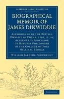 Biographical Memoir of James Dinwiddie, L.L.D., Astronomer in the British Embassy to China, 1792, '3, '4