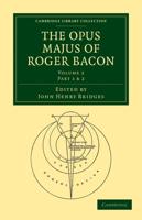 The Opus Majus of Roger Bacon - Volume 2