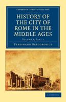 History of the City of Rome in the Middle Ages. Volume 4