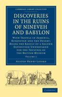 Discoveries in the Ruins of Nineveh and Babylon: With Travels in Armenia, Kurdistan and the Desert: Being the Result of a Second Expedition Undertaken