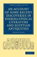 An Account of Some Recent Discoveries in Hieroglyphical Literature and Egyptian Antiquities