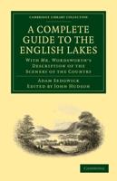 A Complete Guide to the English Lakes, Comprising Minute Directions for the Tourist
