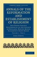 Annals of the Reformation and Establishment of Religion Volume 1