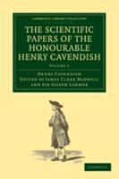 The Electrical Researches. The Scientific Papers of the Honourable Henry Cavendish, F. R. S