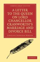 A Letter to the Queen on Lord Chancellor Cranworth's Marriage and Divorce Bill