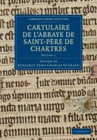 Cartulaire De l'Abbaye De Saint-Père De Chartres: Volume 1