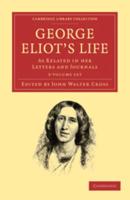 George Eliot's Life, as Related in Her Letters and Journals 3 Volume Set