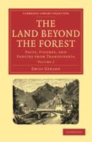 The Land Beyond the Forest: Facts, Figures, and Fancies from Transylvania