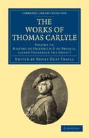 History of Friedrich II of Prussia, Called Frederick the Great Vol I. The Works of Thomas Carlyle