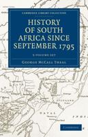History of South Africa Since September 1795 5 Volume Set
