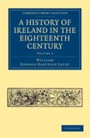 A History of Ireland in the Eighteenth Century - Volume 2