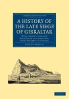 A History of the Late Siege of Gibraltar