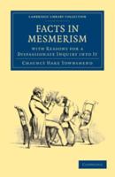 Facts in Mesmerism, With Reasons for a Dispassionate Inquiry Into It