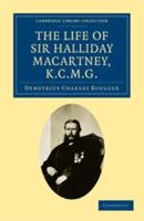 The Life of Sir Halliday Macartney, K.C.M.G