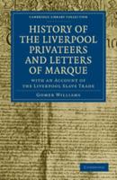 History of the Liverpool Privateers and Letters of Marque